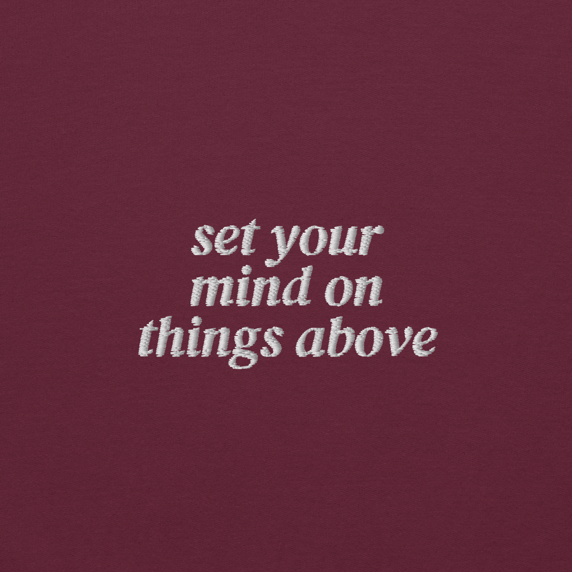 "On Things Above" | Maroon Embroidered Crewneck